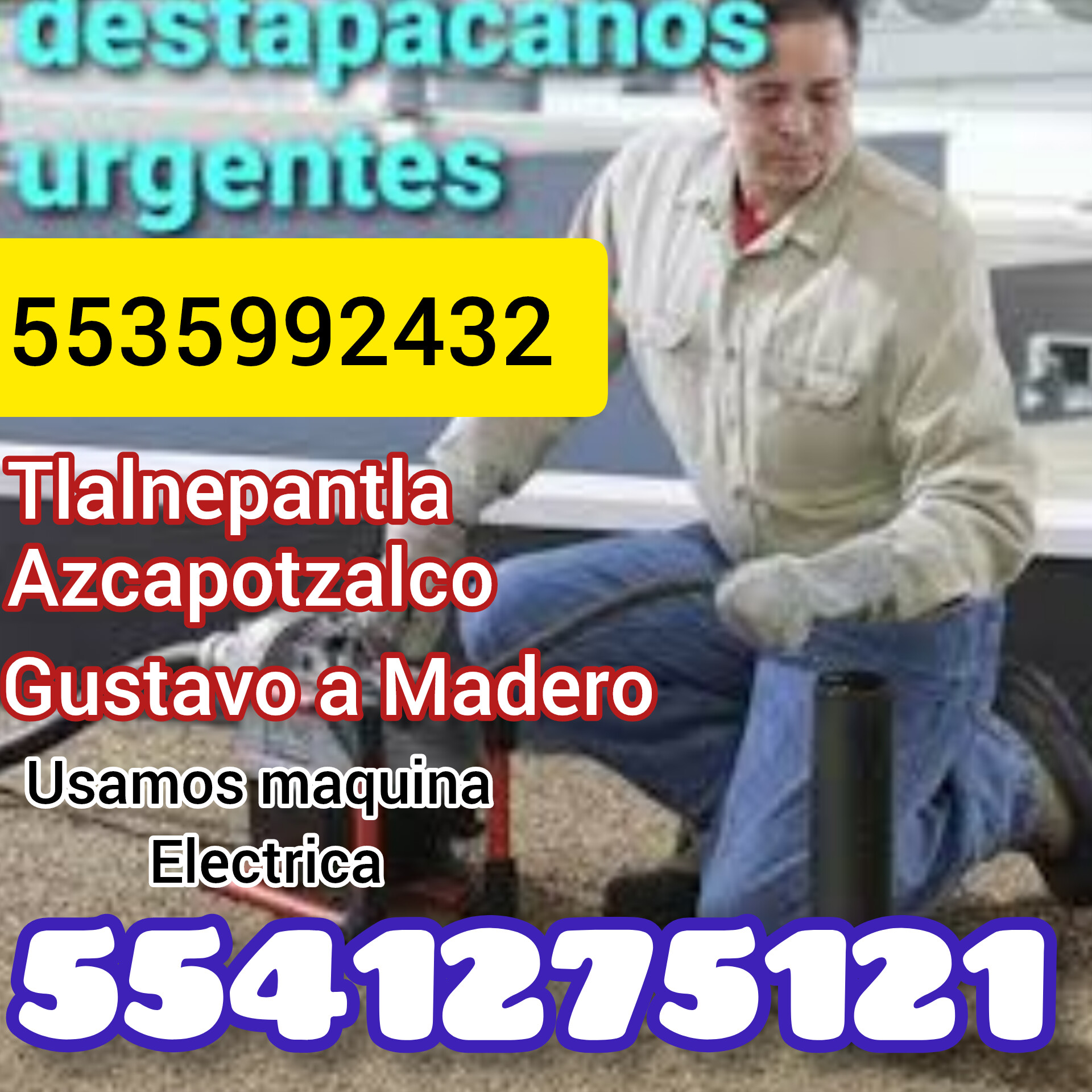 DESTAPA 5535992432/5541275121 DRENAJES URGENTES EN AZCAPOTZALCO CON MAQUINA ELECTRICA DESTAPACAÑOS EQUIPO ELÉCTRICO DESTAPACAÑOS GUSANO ELECTRICO DESTAPACAÑOS SERVICIO URGENTE DESTAPAR LIMPIAR DESAZOLVAR DESBLOQUEAR FONTANERO URGENTES EN AZCAPOTZALCO PLOMEROS PLOMERIAS COLONIAS DE AZCAPOTZALCO 